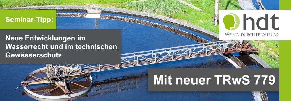Neue Entwicklungen im Wasserrecht und im technischen Gewässerschutz