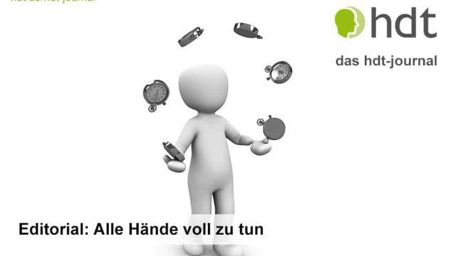 hdt-journal_Editorial_Februar_2023_alle_haende_voll_zu_tun